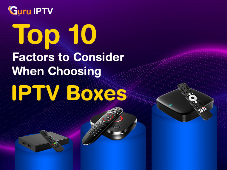 Choosing IPTV Boxes
